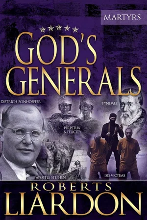 God's Generals -Vol 6: The Martyrs Hardcover