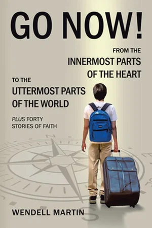 Go Now! : From the Innermost Parts of the Heart