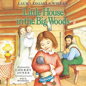 Little House in the Big Woods Unabridged Audio