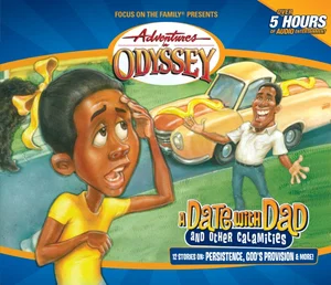 A Date with Dad and Other Calamities -Adventures in Odyssey #46