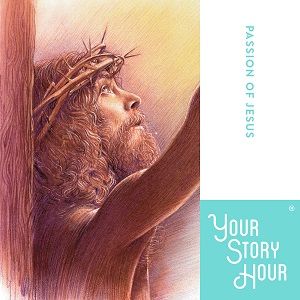 Passion of Jesus - CD Your Story Hour Recordings