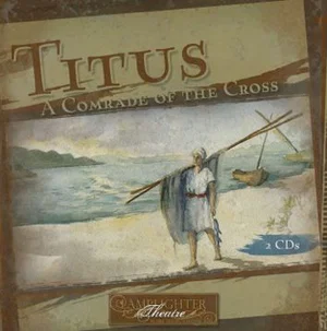 Titus: A Comrade of the Cross Dramatic 2 Audio CD"s