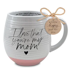 Mug I Love That You're My Mom 18oz.