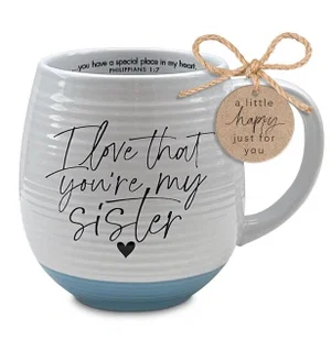 Mug I Love That You're My Sister 18oz.