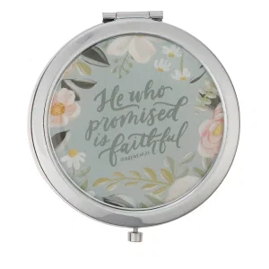 Mirror Compact He Who Promised Is Faithful Heb. 10:23
