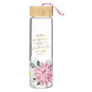 Water Bottle Glass In Your Presence There Is Fullness Of Joy Ps. 16:11