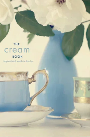 The Cream Book - Inspirational Words to Live By