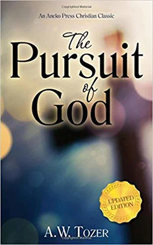 The Pursuit of God: The Human Thirst for the Divine