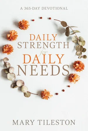 Daily Strength for Daily Needs -A 365 Day Devotional