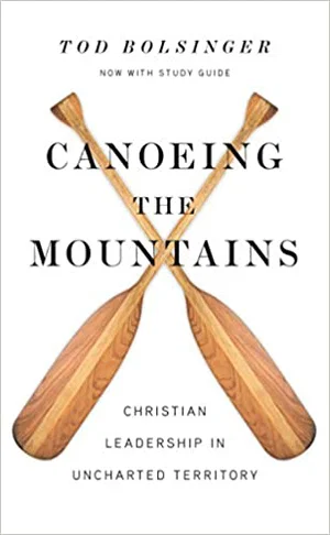 Canoeing the Mountains: Christian Leadership in Uncharted Territory