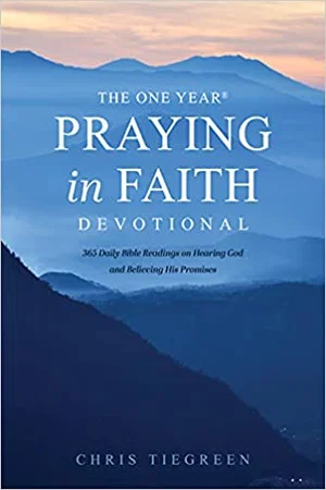The One Year Praying in Faith Devotional: 365 Daily Bible Readings on Hearing Go