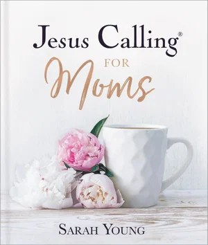 Jesus Calling for Moms: Devotions for Strength
