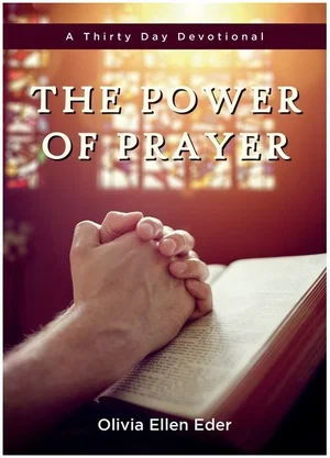 The Power of Prayer: A Thirty Day Devotional