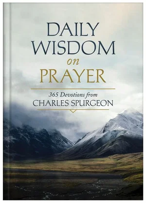 Daily Wisdom on Prayer: 365 Devotions