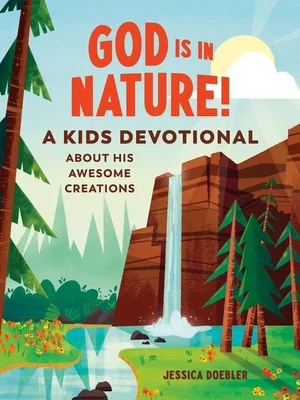 God Is in Nature!: A Kids Devotional