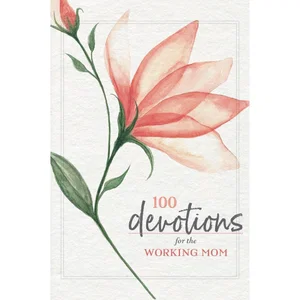 100 Devotions for the Working Mom