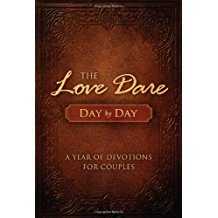 The Love Dare Day by Day: A Year of Devotions for Couples