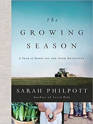 The Growing Season: A Year of Down-On-The-Farm Devotions