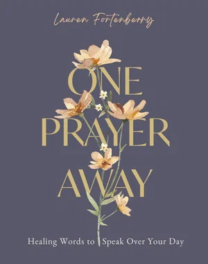 One Prayer Away: Healing Words to Speak Over Your Day (90 Devotions for Women)