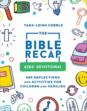 Bible Recap Kids' Devotional: 365 Reflections and Activities for Children and Fa