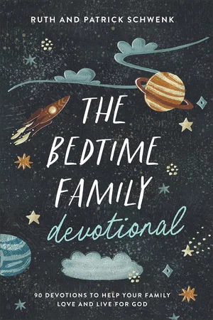The Bedtime Family Devotional: 90 Devotions to