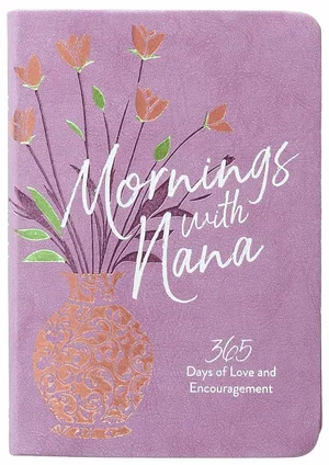 Mornings with Nana: 365 Days of Love and Encouragement