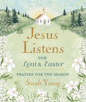 Jesus Listens: For Lent and Easter with Full Scriptures