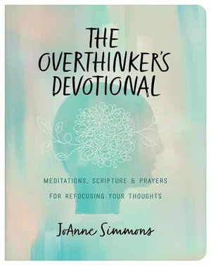 The Overthinker's Devotional: