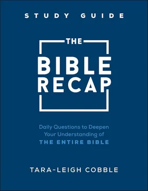 The Bible Recap Study Guide: Daily Questions to Deepen Your Understanding