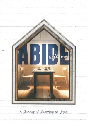 Abide With Me: A Journey of Dwelling in Jesus