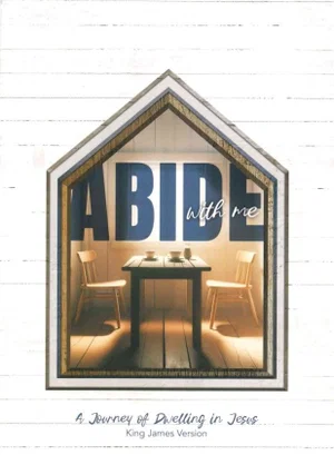Abide With Me: A Journey of Dwelling in Jesus KJV version