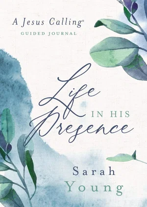 Life in His Presence: A Jesus Calling Guided Journal (a 100-Day Devotional)