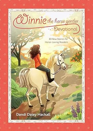 Winnie the Horse Gentler Devotional: 30 Stories for Horse-Loving Readers