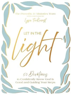 Let in the Light: 50 Devotions to Confidently Know God Is Good