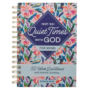 Devotional Not-So-Quiet Times with God for Mom HC Spiral