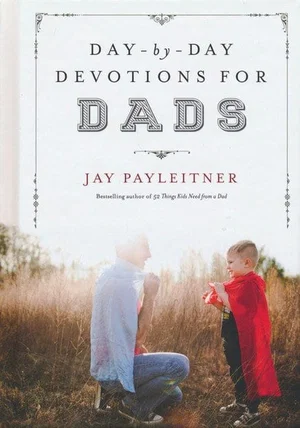 Day-By-Day Devotions for Dads