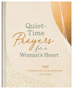 Quiet-Time Prayers for a Woman's Heart