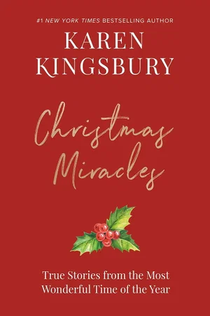 Christmas Miracles: True Stories from the Most Wonderful Time of the Year