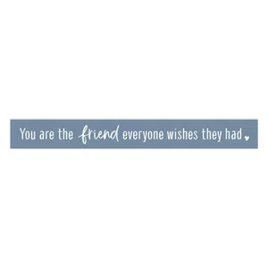 You Are The Friend Stick - 2"x17"