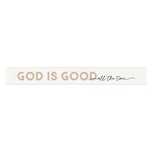 God Is Good All The Time Stick - 2"x17"