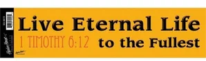 Live Eternal Life Bumper Sticker 1 Timothy 6:12