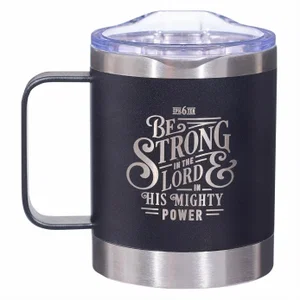 Stainless Steel Mug - Be Strong Ephesians 6:10 - 11oz