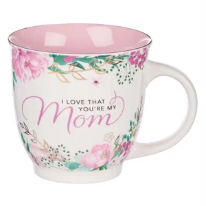 Ceramic Coffee Mug I Love That You’re My Mom