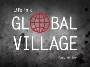 Life in a Global Village
