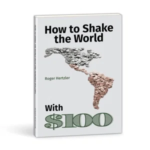 How to Shake the World With $100