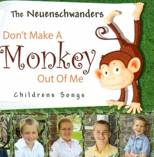 Don't Make A Monkey Out Of Me CD -the Neuenschwander Family