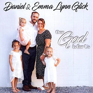 Our God is for Us- 2020 -Daniel & Emma Lynn Glick