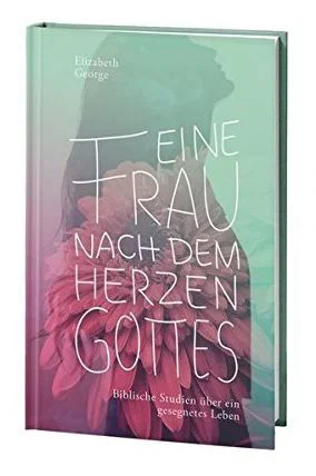 German A Woman after God's own Heart - Eine Frau nach dem Herzen Gottes