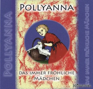 Plattdeutsch: Pollyanna: das immer fraehliche maedchen -Audio