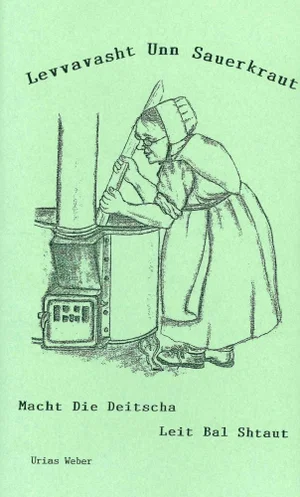 Levvavasht Unn Sauerkraut Poems: Macht die Dietscha Leit bal Shtaut